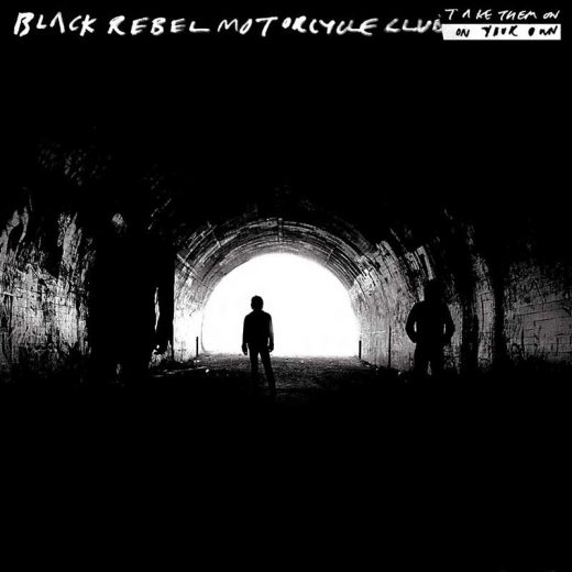 Black Rebel Motorcycle Club: Take Them On, On Your Own