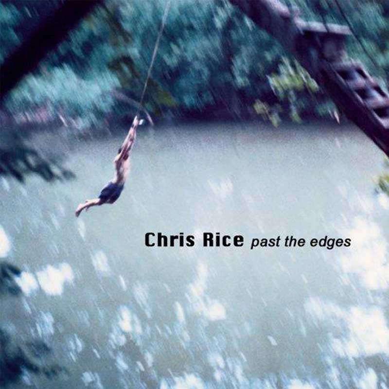 Chris Rice: Past The Edges