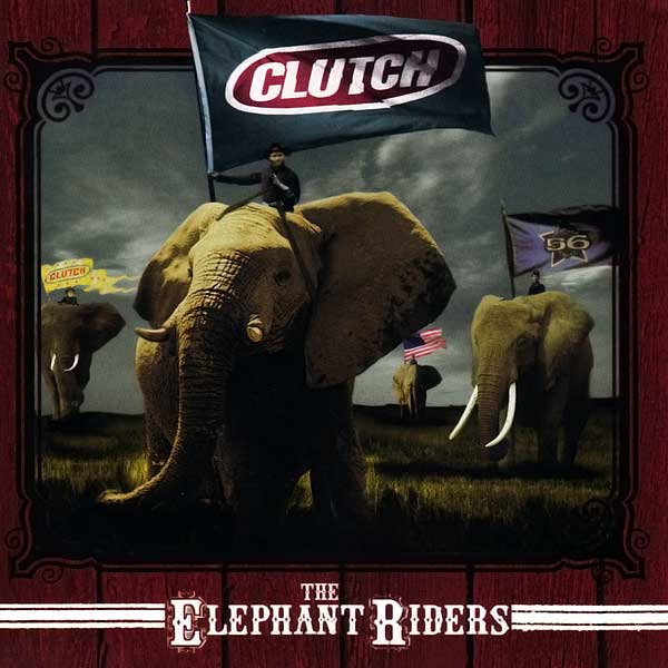 Clutch: The Elephant Riders