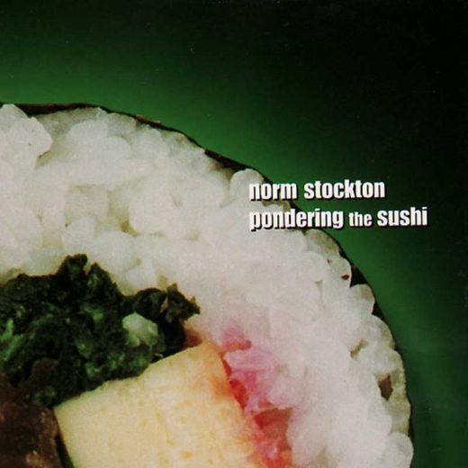 Norm Stockton: Pondering The Sushi