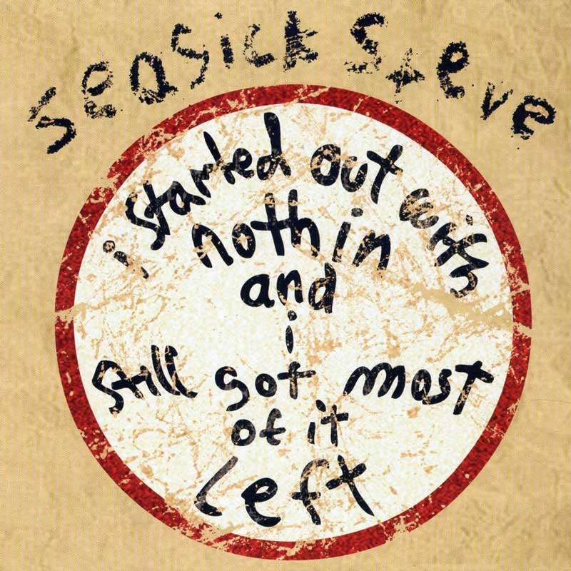 Seasick Steve: I Started Out With Nothin And I Still Got Most Of It Left